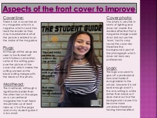 Cover line:
There is not a cover line on
my magazine which is a
negative which could miss
lead the reader as they
may misu...