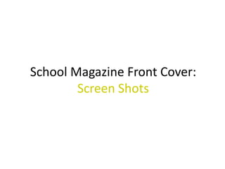 School Magazine Front Cover:
        Screen Shots
 