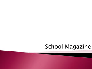 School Magazine
 