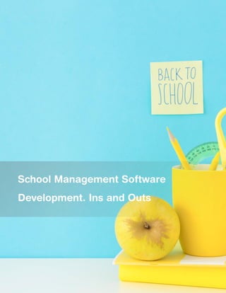 School Management Software
Development. Ins and Outs
 