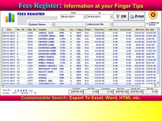 Fees Register: Information at your Finger Tips
Customizable Search; Export To Excel, Word, HTML etc.
 