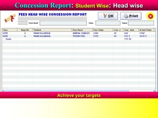 Concession Report: Student Wise: Head wise
Achieve your targets
 