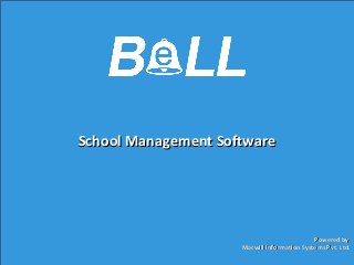 School Management SoftwareSchool Management Software
Powered by:Powered by:
Macwill Information Systems Pvt. Ltd.Macwill Information Systems Pvt. Ltd.
 