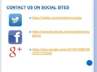  https://twitter.com/sonetmicrosyste
 https://www.facebook.com/sonetmicrosy
stems
 https://plus.google.com/u/0/1041596758
33781723595
 