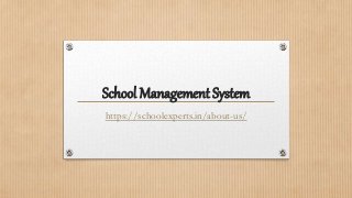 School Management System
https://schoolexperts.in/about-us/
 