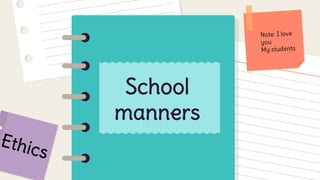 School
manners
 