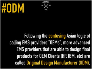 Following the confusing Asian logic of
calling EMS providers "OEMs", more advanced
EMS providers that are able to design f...