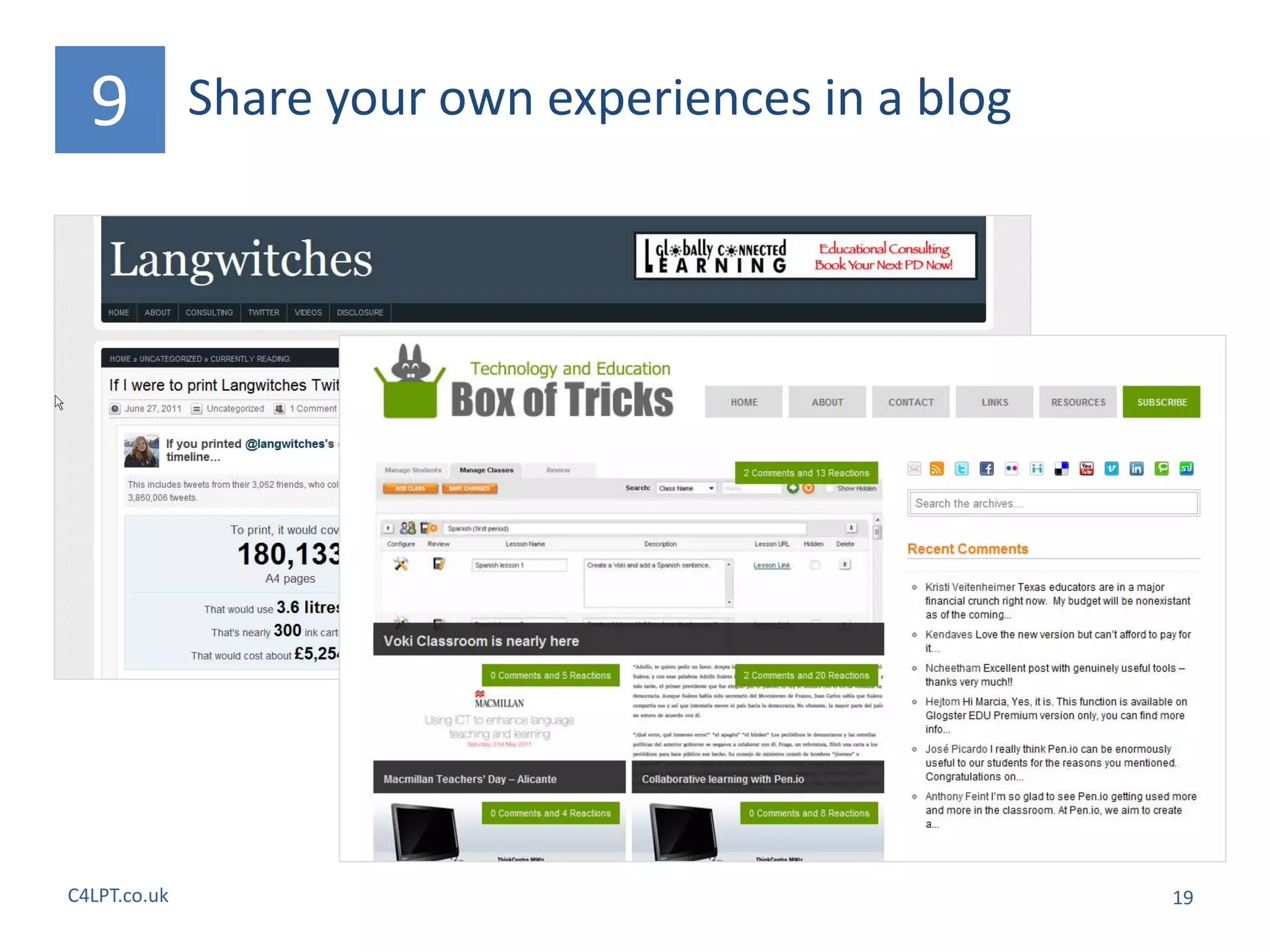 9           Share your own experiences in a blog




C4LPT.co.uk                                          19
 