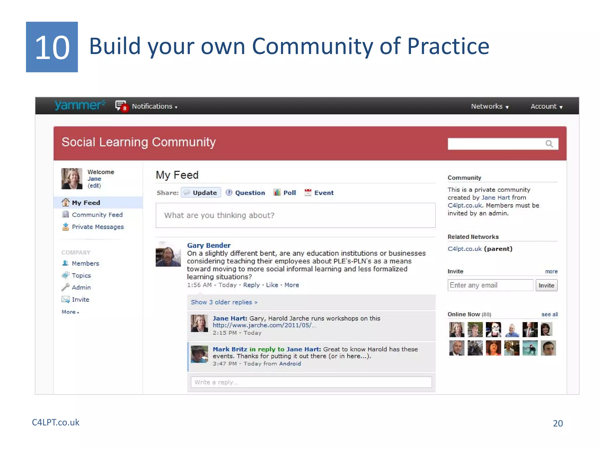 10            Build your own Community of Practice




C4LPT.co.uk                                          20
 