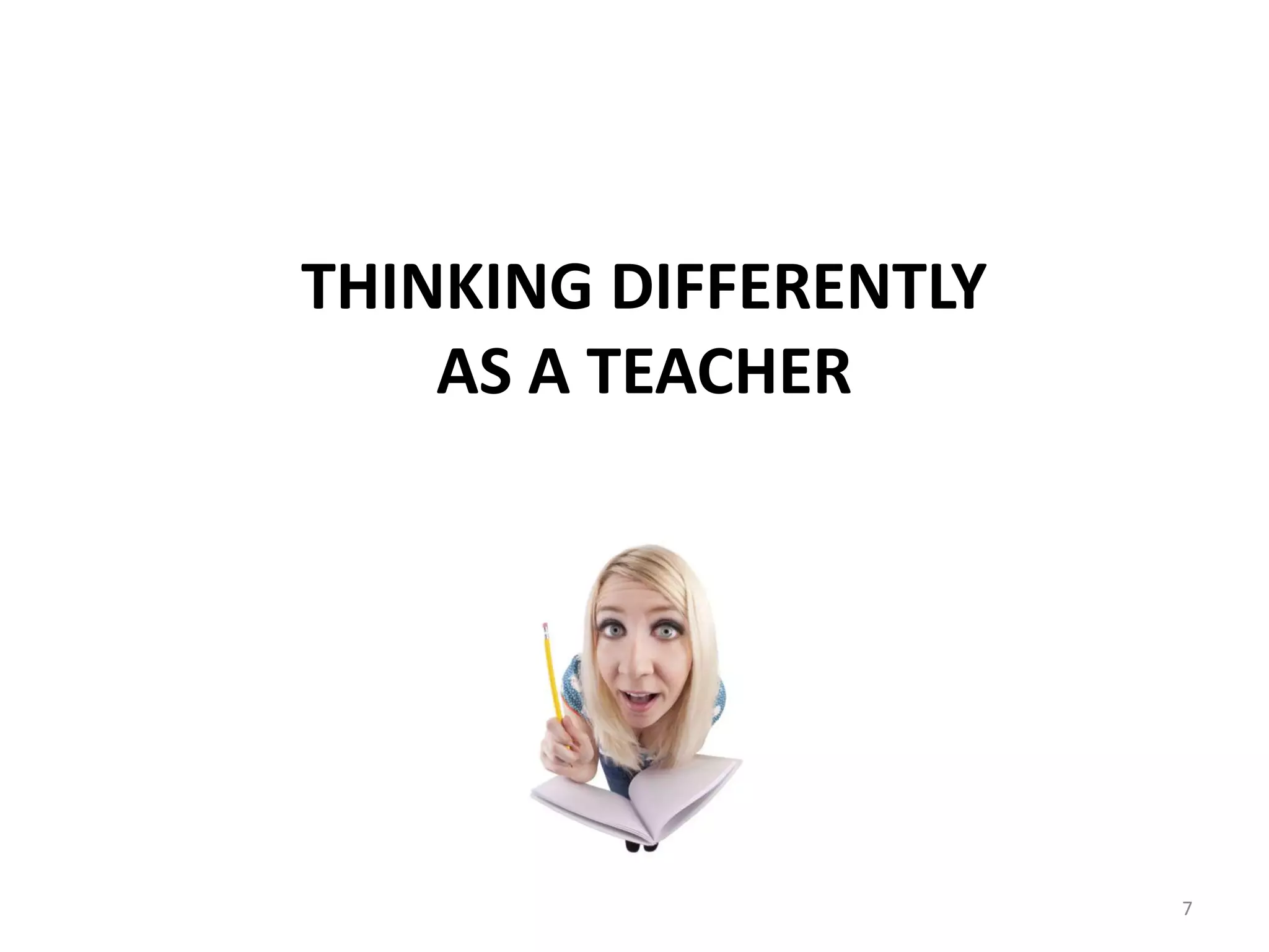 Thinking differently as a teacher7