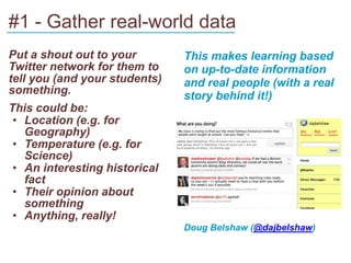 #1 - Gather real-world data<br />___________________________________<br />Put a shout out to your Twitter network for them...