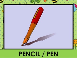 PENCIL / PEN
 