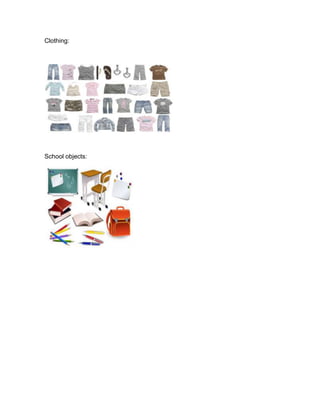 Clothing:




School objects:
 
