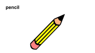 pencil

 