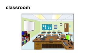 classroom

 