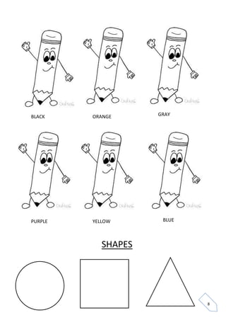 8 
SHAPES 
BLACK 
ORANGE 
GRAY 
PURPLE 
YELLOW 
BLUE  