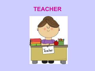 TEACHER 
 