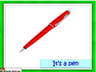It’s a pen
 