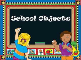 School Objects
 