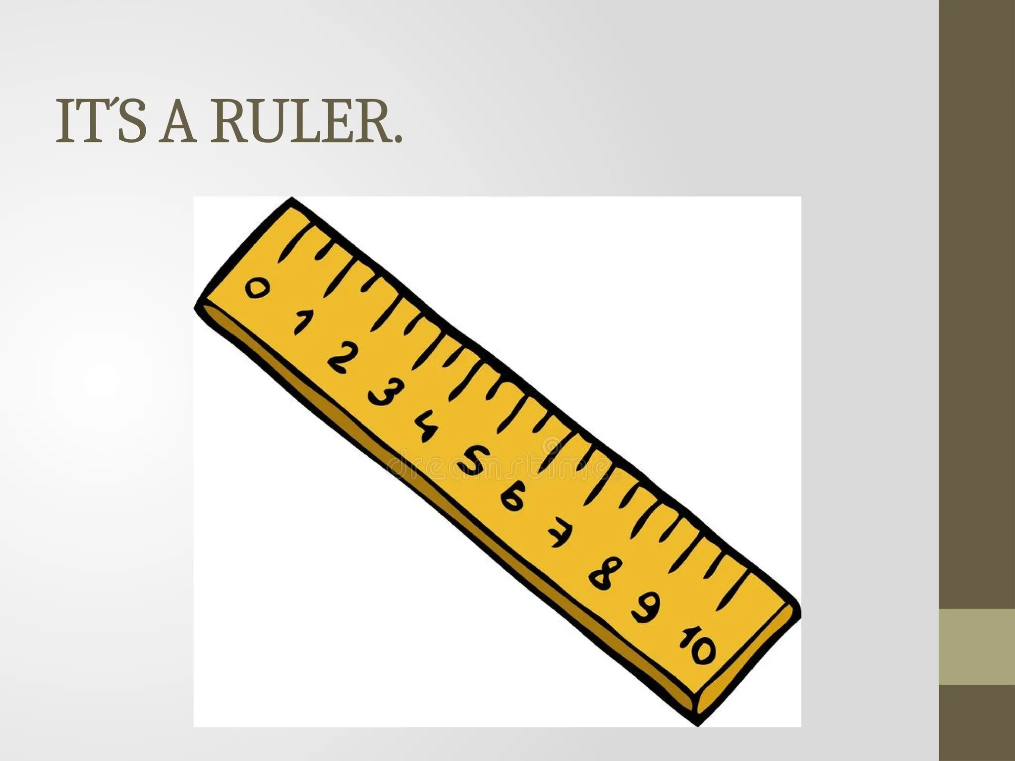 IT´S A RULER.