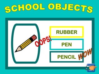 RUBBER
PEN
PENCIL