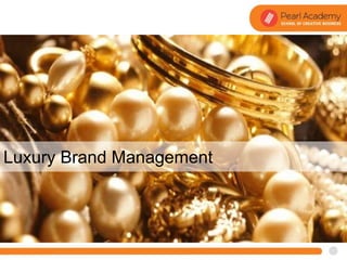 Luxury Brand Management.
 