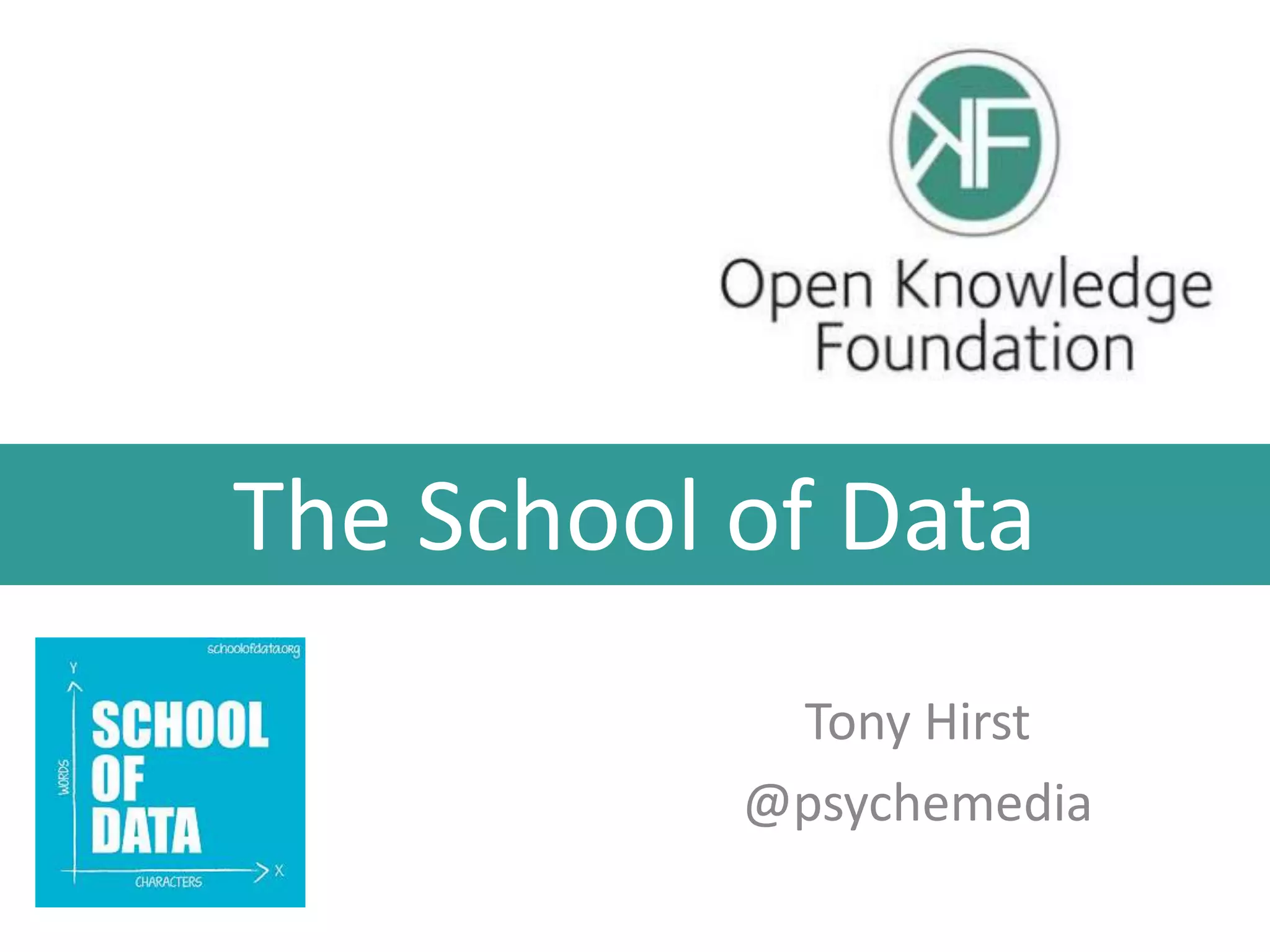 The School of Data
Tony Hirst
@psychemedia