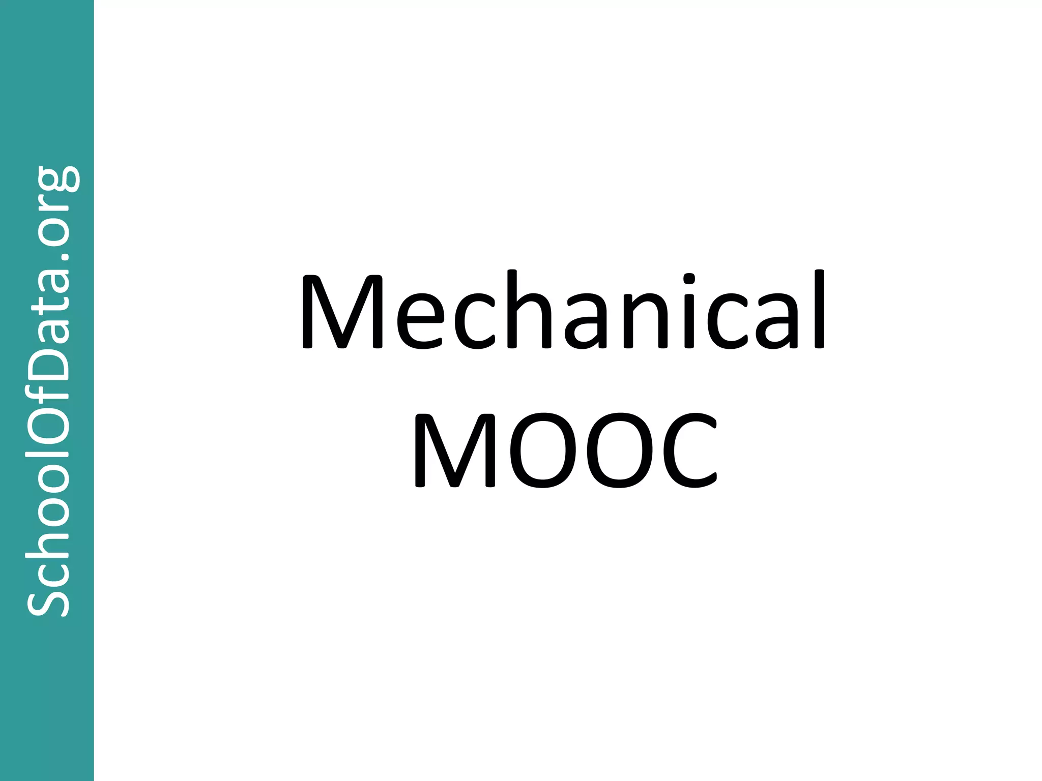 Mechanical
MOOC
SchoolOfData.org