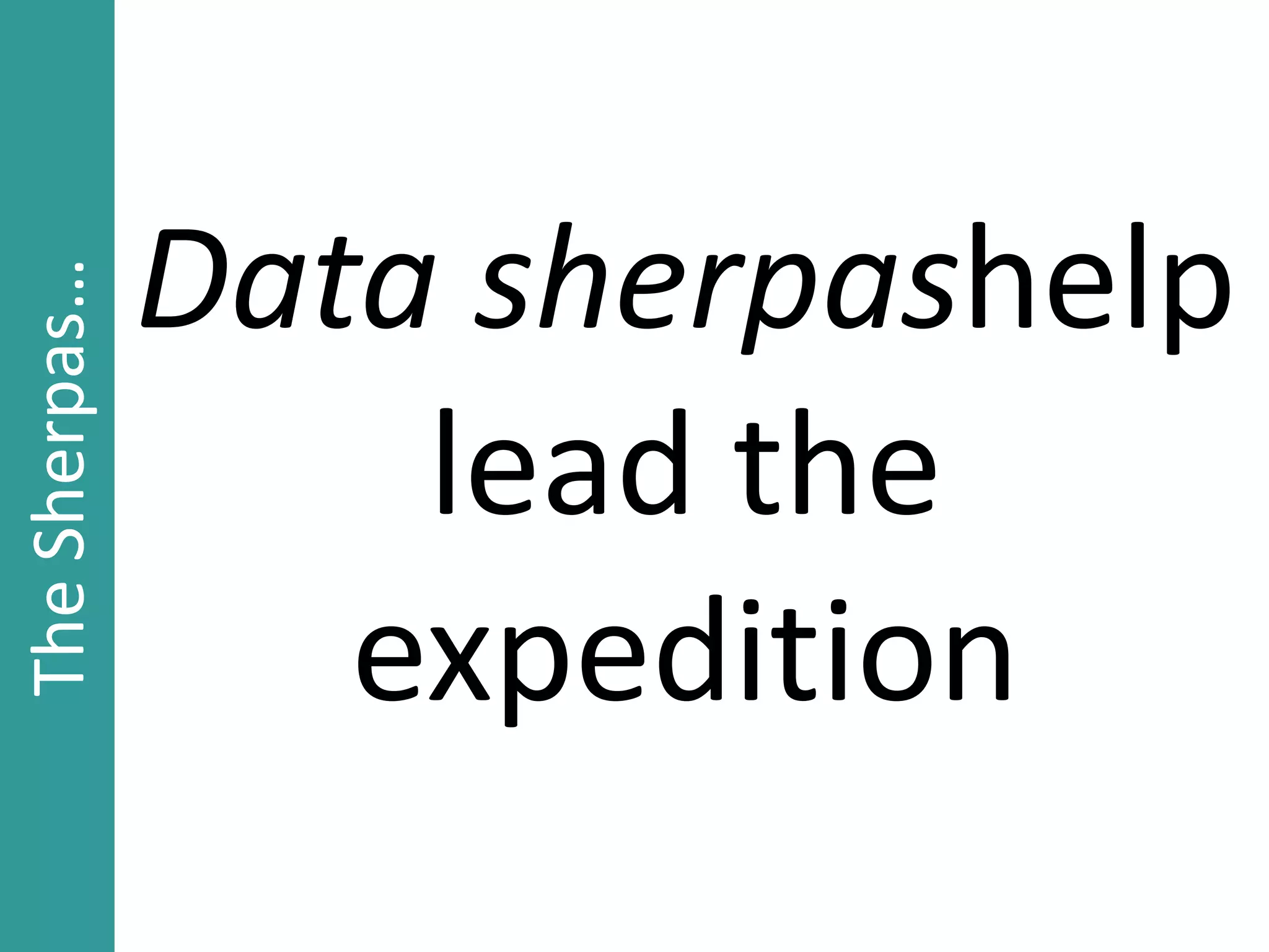 Data sherpashelp
lead the
expedition
TheSherpas…