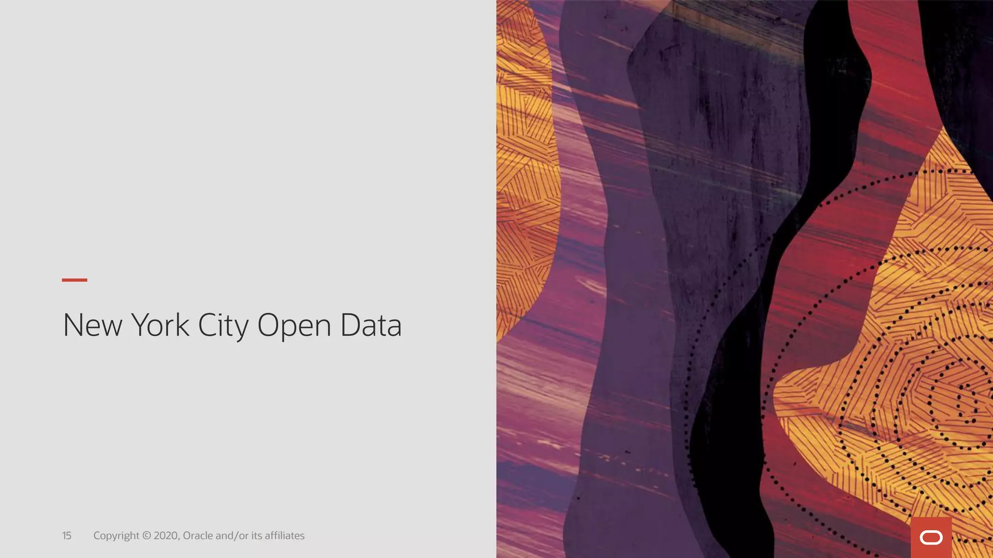 New York City Open Data
15 Copyright © 2020, Oracle and/or its affiliates
 