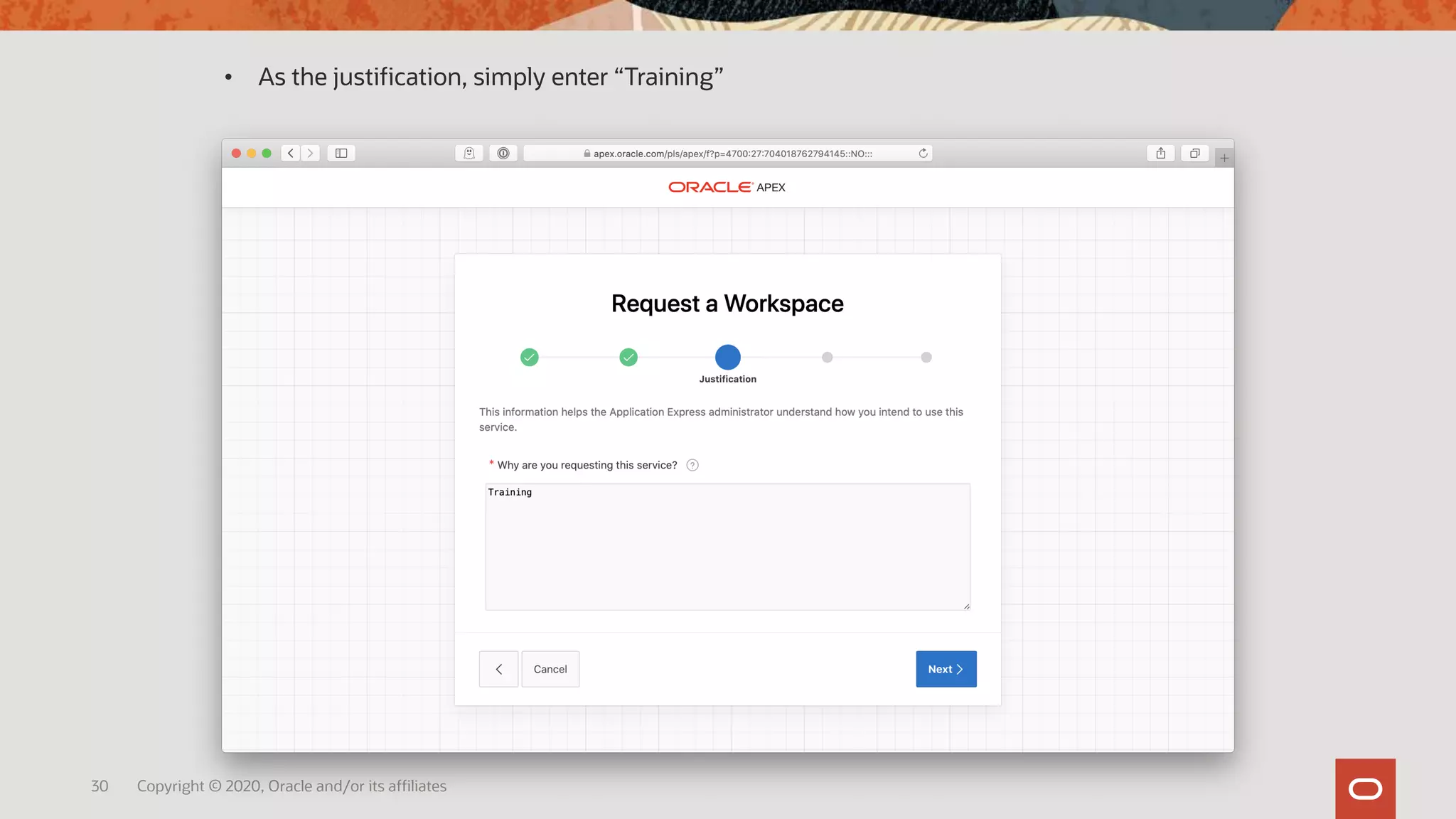 30 Copyright © 2020, Oracle and/or its affiliates
• As the justification, simply enter “Training”
 