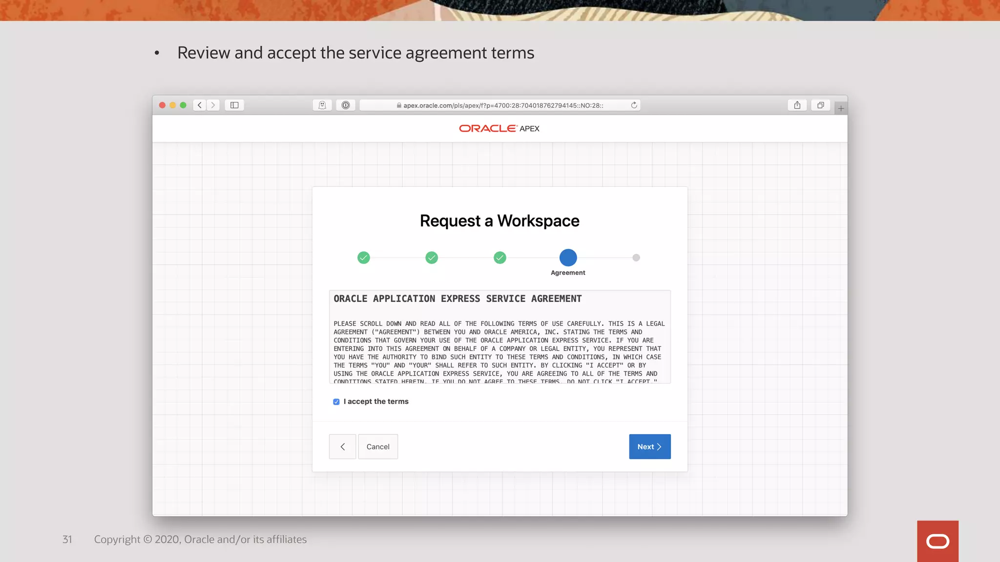 31 Copyright © 2020, Oracle and/or its affiliates
• Review and accept the service agreement terms
 