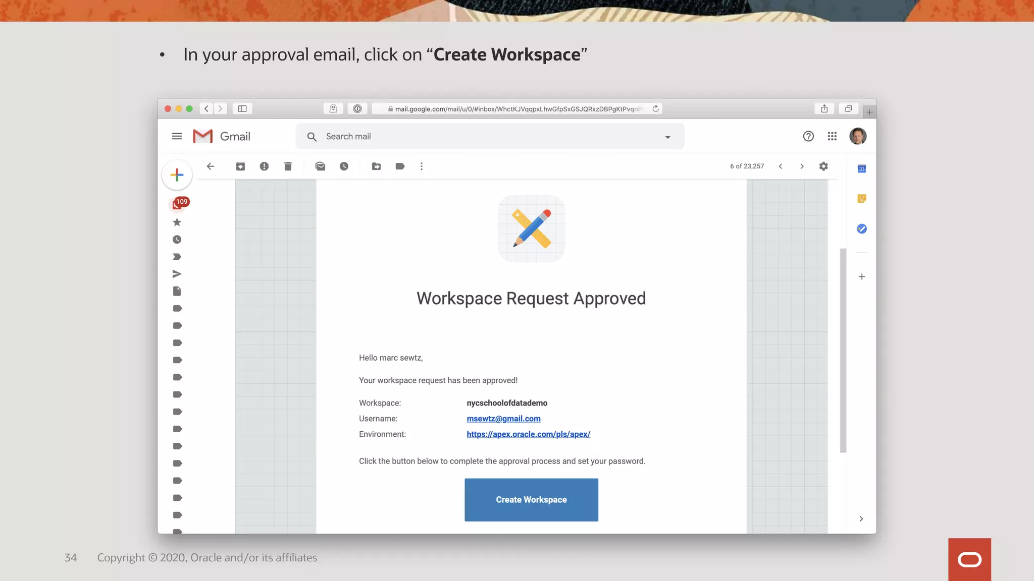34 Copyright © 2020, Oracle and/or its affiliates
• In your approval email, click on “Create Workspace”
 
