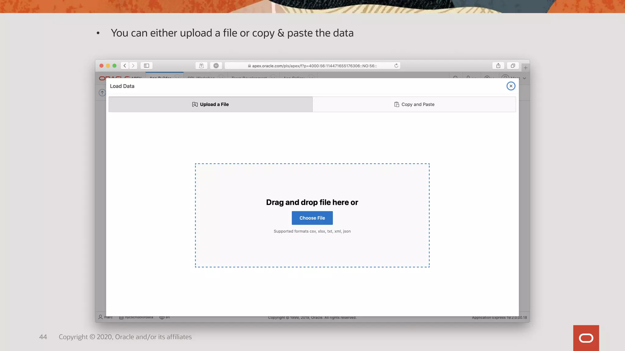 44 Copyright © 2020, Oracle and/or its affiliates
• You can either upload a file or copy & paste the data
 