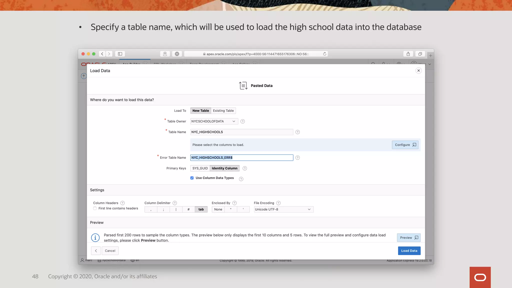 48 Copyright © 2020, Oracle and/or its affiliates
• Specify a table name, which will be used to load the high school data into the database
 