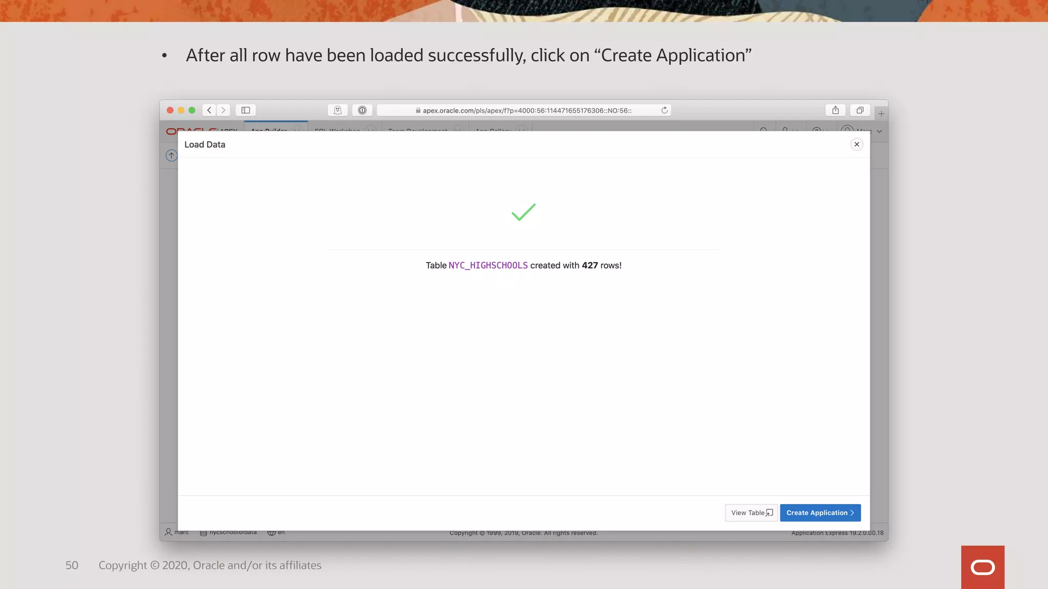 50 Copyright © 2020, Oracle and/or its affiliates
• After all row have been loaded successfully, click on “Create Application”
 