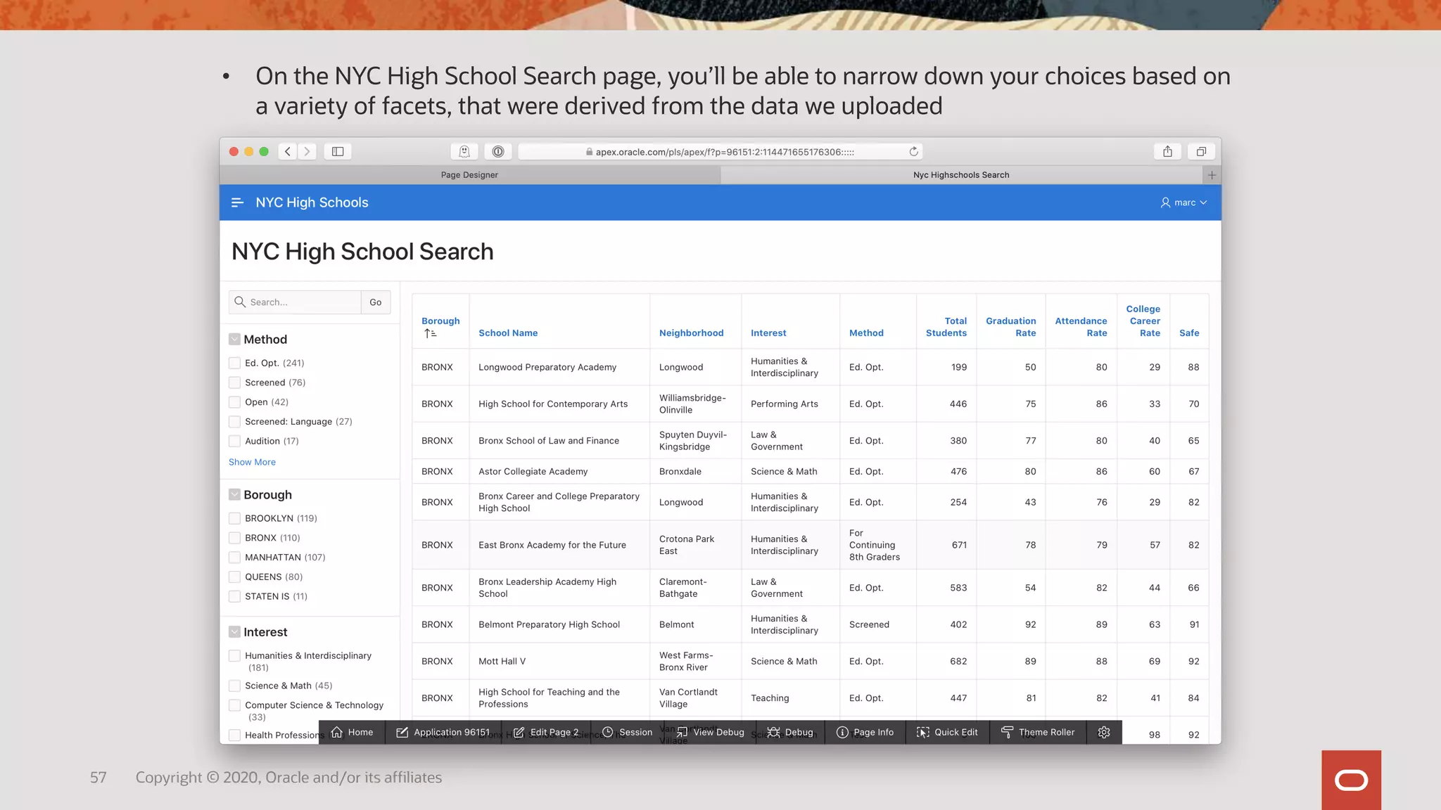 57 Copyright © 2020, Oracle and/or its affiliates
• On the NYC High School Search page, you’ll be able to narrow down your choices based on
a variety of facets, that were derived from the data we uploaded
 