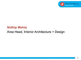 Nidhip Mehta
Area Head, Interior Architecture + Design
 
