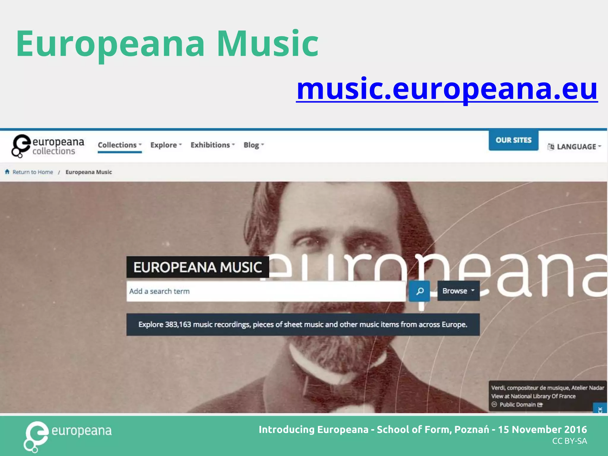 Europeana Art
CC BY-SA
Europeana Music
music.europeana.eu
Introducing Europeana - School of Form, Poznań - 15 November 2016
CC BY-SA
 