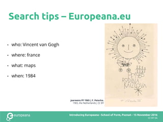 • who: Vincent van Gogh
• where: france
• what: maps
• when: 1984
Search tips – Europeana.eu
jaarwens PF 1965 | F. Peterka...