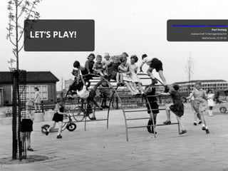 LET’S PLAY!
Wolsdonklaan playground in 's-Hertogenbosch
Paul Humpig
Stadsarchief 'S-Hertogenboschm
Netherlands, CC BY-SA
 