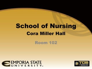 School of Nursing Cora Miller Hall Room 102 