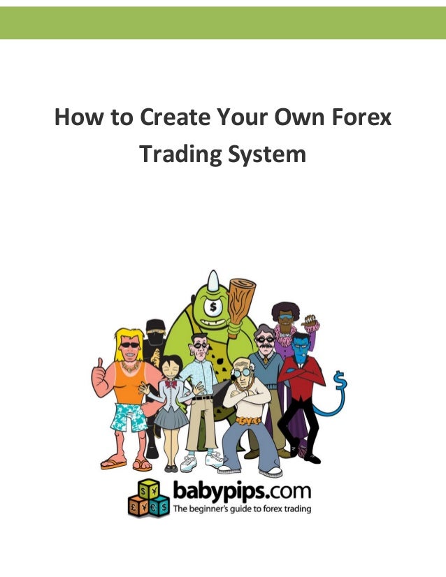 BabyPips.com PDF on Creating Your Own Trading System