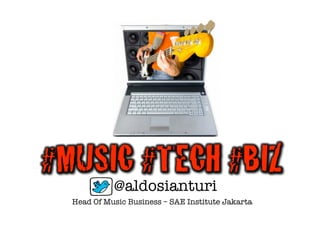 @aldosianturi
Head Of Music Business – SAE Institute Jakarta
 