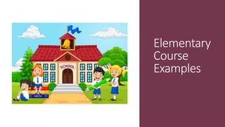 Elementary
Course
Examples
 