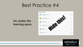 Best Practice #4
De-clutter the
learning space.
 