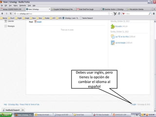 Debes usar inglés, pero
  tienes la opción de
 cambiar el idioma al
       español
 