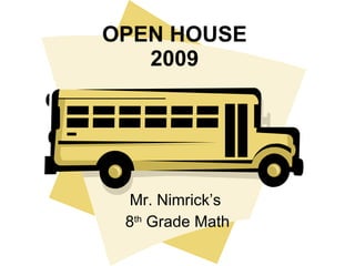 OPEN HOUSE 2009 Mr. Nimrick’s 8 th Grade Math