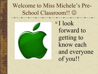 Welcome to Miss Michele’s Pre- School Classroom!!   ,[object Object]