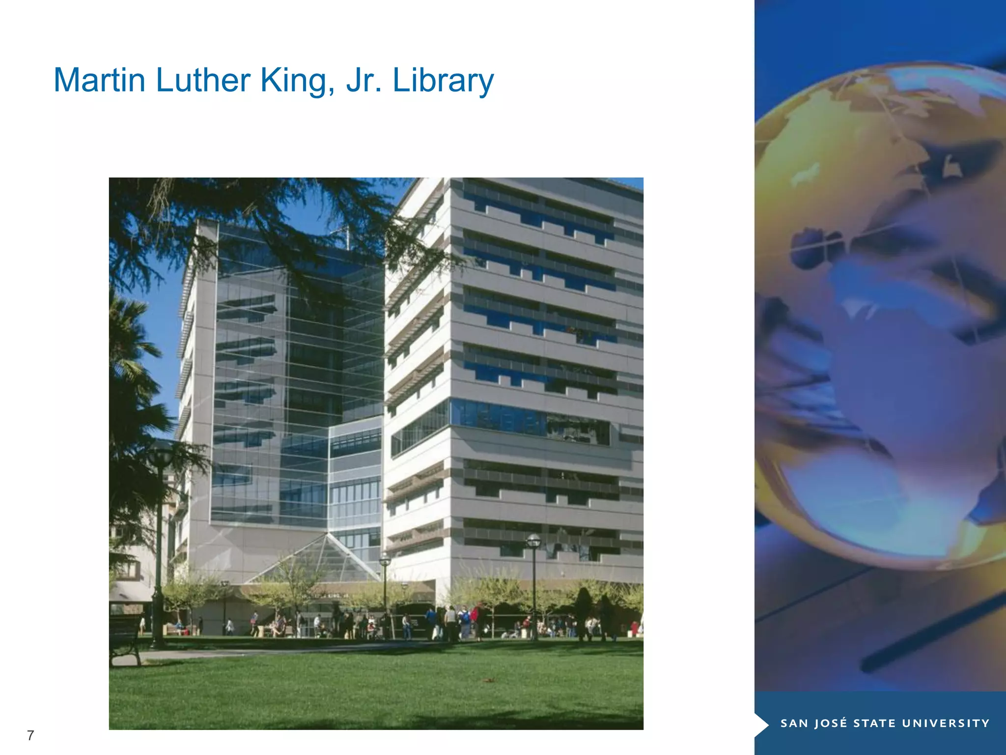 7
Martin Luther King, Jr. Library
 